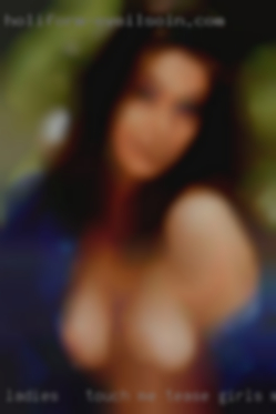 Ladies - touch me tease girls me baby.