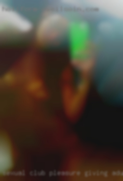 Sexual club pleasure giving adult and receiving near Waco.