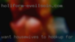 Want housewives to hookup for nsa nude fun from Dallas.